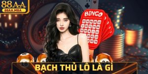 Bạch Thủ Lô Là Gì? Cách Chơi Đơn Giản, Hiệu Quả Cho Đề Thủ