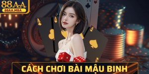 Cách Chơi Bài Mậu Binh Từ Cơ Bản Đến Nâng Cao Dễ Hiểu Nhất