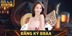 Đăng Ký 88AA – Trải Nghiệm Đỉnh Cao Chỉ Với Vài Phút