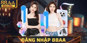 Đăng Nhập 88AA - Hướng Dẫn Người Mới Chi Tiết Từ A-Z