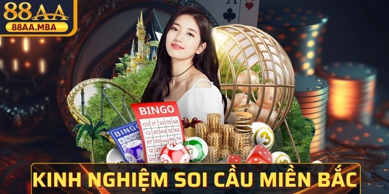 Kinh Nghiệm Soi Cầu Miền Bắc Giúp Bạn Tăng Tỷ Lệ Trúng