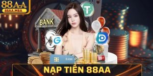 Nạp Tiền 88AA - Siêu Nhanh Chóng Qua Nhiều Phương Thức