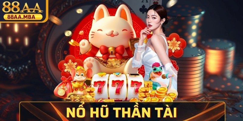 Nổ Hũ Thần Tài - Game Quay Hũ Hot Hit Nhất Thị Trường
