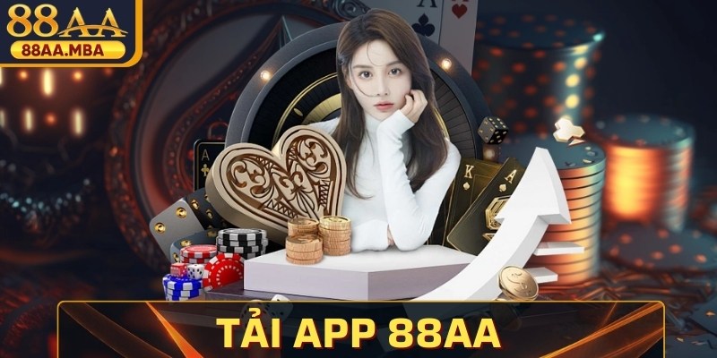Tải App 88AA Nhanh, Đơn Giản Để Cá Cược Mọi Lúc Mọi Nơi